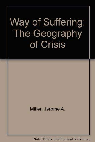 Beispielbild fr The Way of Suffering: A Geography of Crisis zum Verkauf von Windows Booksellers