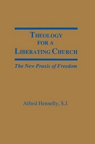 Beispielbild fr Theology for a Liberating Church : The New Praxis of Freedom zum Verkauf von Better World Books