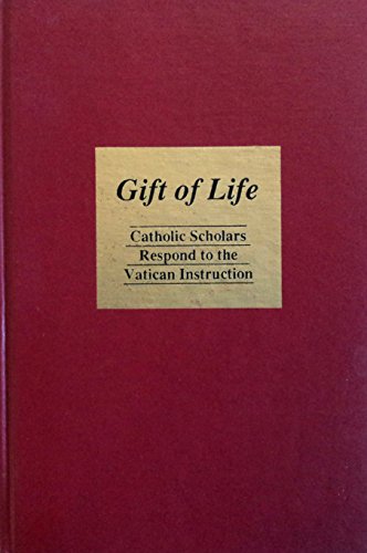 Imagen de archivo de Gift of Life: Catholic Scholars Respond to the Vatican Instruction a la venta por Wonder Book