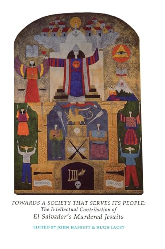 Beispielbild fr Towards a Society That Serves Its People: The Intellectual Contribution of El Salvador's Murdered Jesuits (Not In A Series) zum Verkauf von HPB Inc.