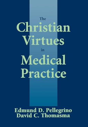 Beispielbild fr The Christian Virtues in Medical Practice (Not In A Series) zum Verkauf von Bulk Book Warehouse