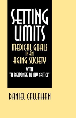 Stock image for Setting Limits: Medical Goals in an Aging Society With "a Response to My Critics" for sale by Dan's Books