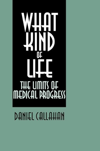 Imagen de archivo de What Kind of Life?: The Limits of Medical Progress (Not In A Series) a la venta por Wonder Book