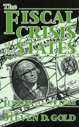 Imagen de archivo de The Fiscal Crisis of the States : Lessons for the Future a la venta por Better World Books