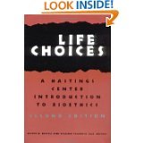 Stock image for Life Choices: A Hastings Center Introduction to Bioethics (Hastings Center Studies in Ethics) for sale by Hippo Books