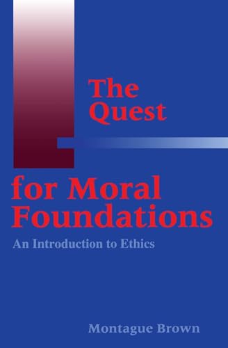 Beispielbild fr The Quest for Moral Foundations : An Introduction to Ethics zum Verkauf von Better World Books: West
