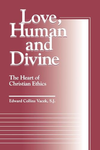 Imagen de archivo de Love, Human and Divine: The Heart of Christian Ethics (Moral Traditions series) a la venta por Wonder Book