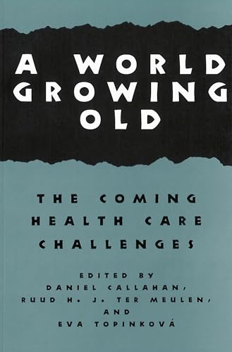 Stock image for A World Growing Old: The Coming Health Care Challenges (Hastings Center Studies in Ethics) for sale by Books From California