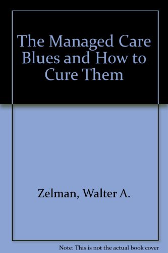 Imagen de archivo de The Managed Care Blues and How to Cure Them a la venta por Tiber Books
