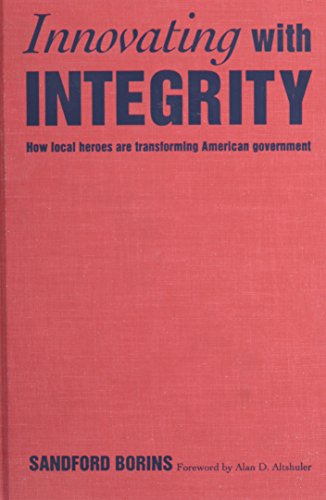 Imagen de archivo de Innovating with Integrity: How Local Heroes Are Transforming American Government a la venta por Book Dispensary