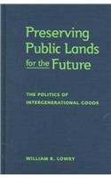 9780878407019: Preserving Public Lands for the Future: The Politics of Intergenerational Goods