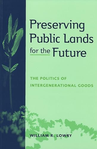 9780878407026: Preserving Public Lands for the Future: The Politics of Intergenerational Goods (American Government and Public Policy)