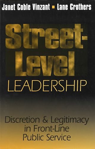 Beispielbild fr Street-Level Leadership: Discretion and Legitimacy in Front-Line Public Service (Not In A Series) zum Verkauf von Wonder Book