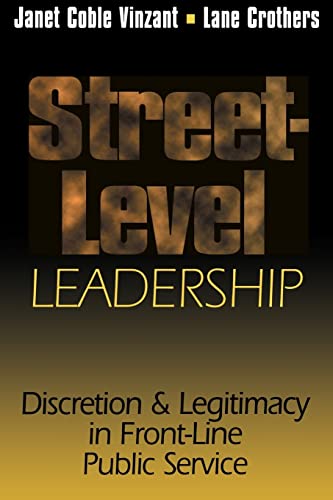 Imagen de archivo de Street-Level Leadership: Discretion and Legitimacy in Front-Line Public Service (Not In A Series) a la venta por Wonder Book