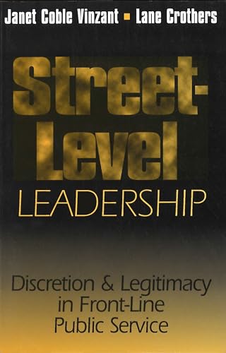 Stock image for Street-Level Leadership: Discretion and Legitimacy in Front-Line Public Service for sale by SecondSale