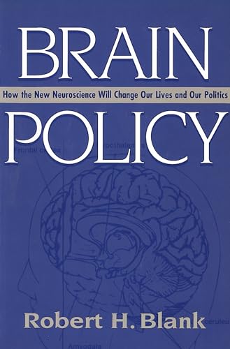 Beispielbild fr Brain Policy : How the New Neuroscience Will Change Our Lives and Our Politics zum Verkauf von Better World Books