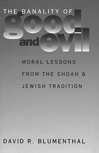 9780878407156: The Banality of Good and Evil: Moral Lessons from the Shoah and Jewish Tradition (Moral Traditions series)