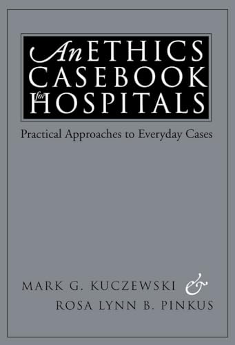 Beispielbild fr An Ethics Casebook for Hospitals: Practical Approaches to Everyday Cases zum Verkauf von Wonder Book