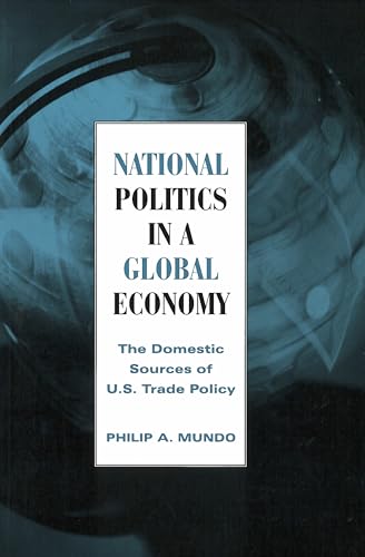 Stock image for National Politics in a Global Economy : The Domestic Sources of U. S. Trade Policy for sale by Better World Books