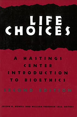 Stock image for Life Choices: A Hastings Center Introduction to Bioethics (Hastings Center Studies in Ethics) for sale by Wonder Book