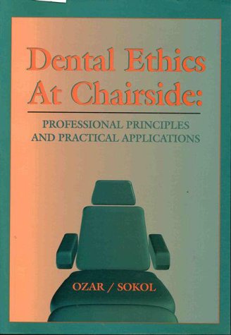 Imagen de archivo de Dental Ethics at Chairside : Professional Principles and Practical Applications a la venta por Better World Books