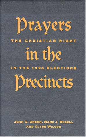 Imagen de archivo de PRAYERS IN THE PRECINCTS: The Christian Right in the 1998 Elections a la venta por Waugh Books