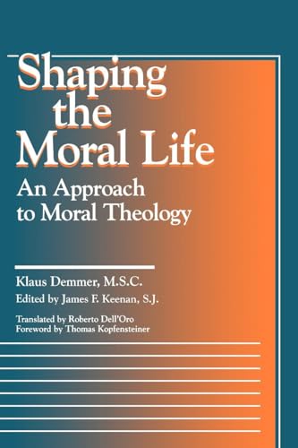 9780878407910: Shaping the Moral Life: An Approach to Moral Theology (Moral Traditions series)