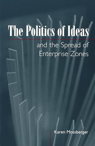 9780878408016: The Politics of Ideas and the Spread of Enterprise Zones (American Governance and Public Policy series)