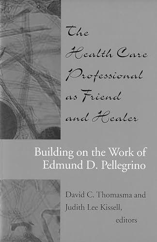 Imagen de archivo de Health Care Professional as Friend and Healer: Building on the Work of Edmund D. Pellegrino (Not In A Series) a la venta por Textbooks_Source