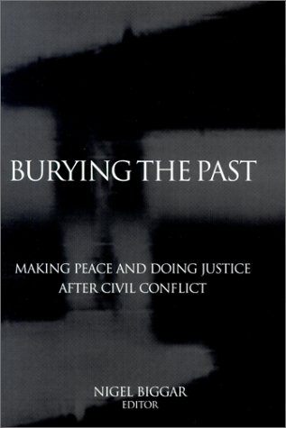 Stock image for Burying the Past : Making Peace and Doing Justice after Civil Conflict for sale by Better World Books