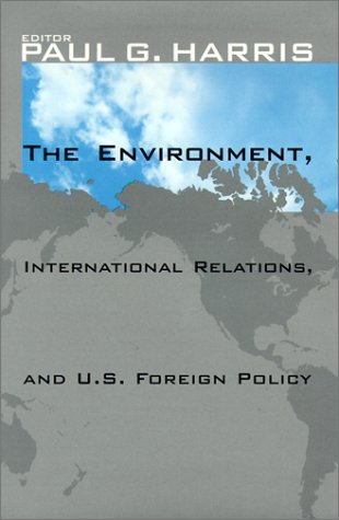 Beispielbild fr The Environment, International Relations and U. S. Foreign Policy zum Verkauf von Better World Books