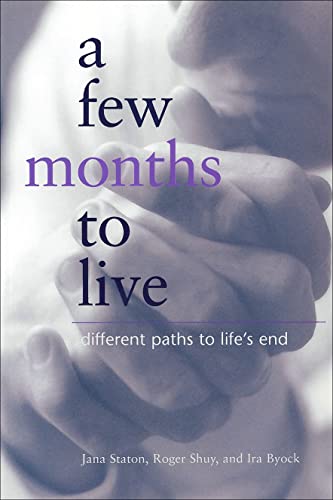 Imagen de archivo de A Few Months to Live: Different Paths to Life's End a la venta por Nathan Groninger