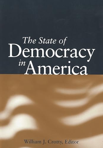 Beispielbild fr The State of Democracy in America (Essential Texts in American Government) [Paperback] Crotty, William J. zum Verkauf von Brook Bookstore