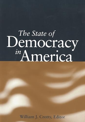 Stock image for The State of Democracy in America (Essential Texts in American Government) [Paperback] Crotty, William J. for sale by Brook Bookstore