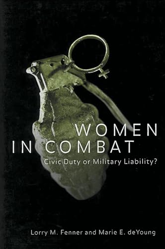 Stock image for Women in Combat: Civic Duty or Military Liability? (Controversies in Public Policy) for sale by Wonder Book