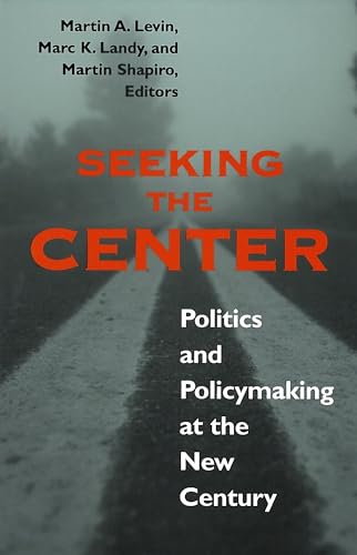 Stock image for Seeking the Center: Politics and Policymaking at the New Century for sale by Revaluation Books