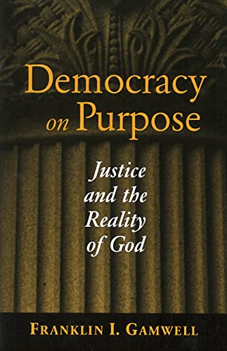 Stock image for Democracy on Purpose: Justice and the Reality of God (Moral Traditions) for sale by Theoria Books