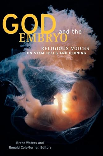 Stock image for God and the Embryo: Religious Voices on Stem Cells and Cloning for sale by SecondSale