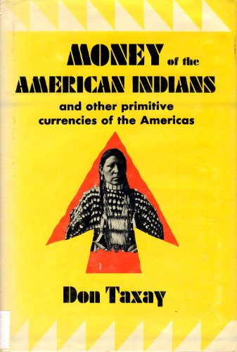 Imagen de archivo de Money of the American Indians and Other Primitive Currencies of the Americas. a la venta por TotalitarianMedia