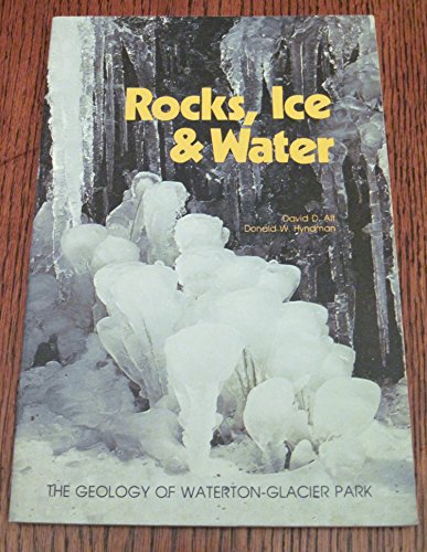 9780878420414: Rocks, Ice and Water; The Geology of Waterton-Glacier Park