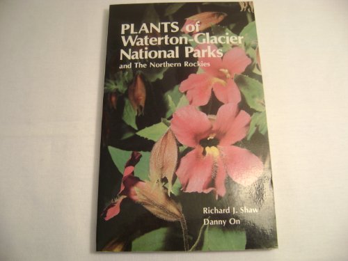 Stock image for Plants of Waterton-Glacier National Parks and the Northern Rockies for sale by Better World Books