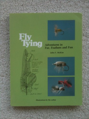 Imagen de archivo de Fly Tying: Adventures in Fur, Feathers and Fun a la venta por Books of the Smoky Mountains