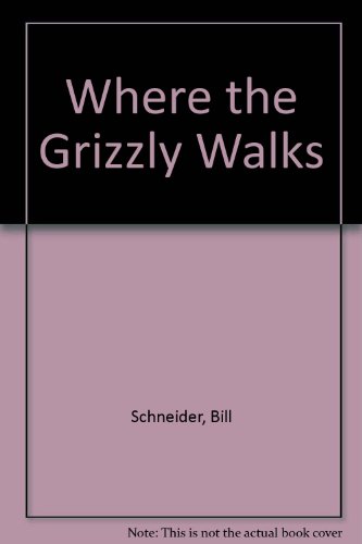 Where the Grizzly Walks