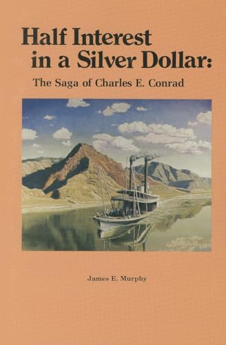 Beispielbild fr Half Interest in a Silver Dollar: The Saga of Charles E. Conrad zum Verkauf von Books From California