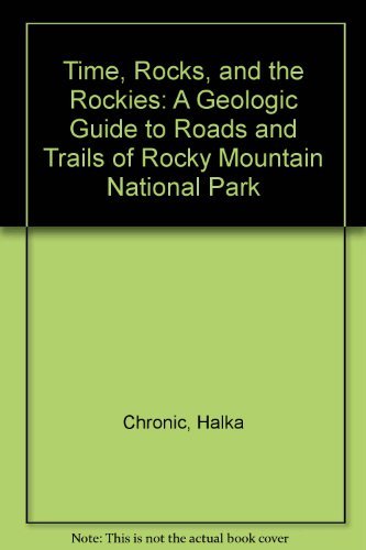 9780878421725: Time, Rocks, and the Rockies: A Geologic Guide to Roads and Trails of Rocky Mountain National Park