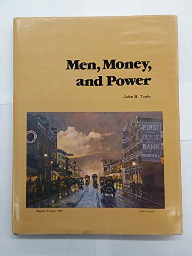 Men, Money, and Power: The Story of The First Interstate Bank of Missoula (Montana)