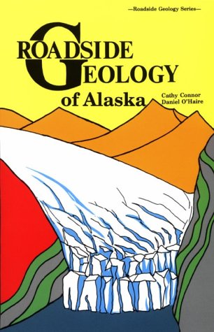 

Roadside Geology of Alaska (Roadside Geology Series) [signed] [first edition]