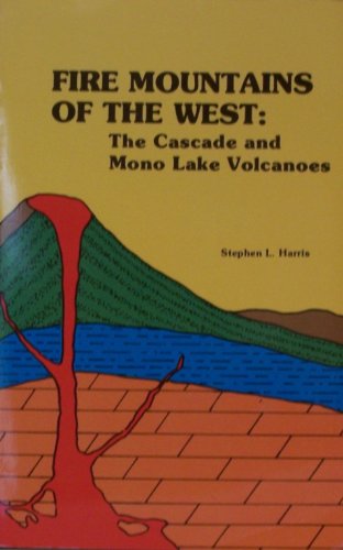 Stock image for Fire Mountains of the West: The Cascade and Mono Lake Volcanoes for sale by SecondSale