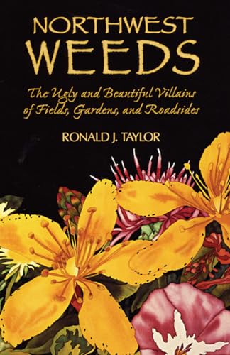 9780878422494: Northwest Weeds: The Ugly and Beautiful Villains of Fields, Gardens, and Roadsides