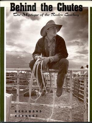 Beispielbild fr Behind the Chutes: The Mystique of the Rodeo Cowboy zum Verkauf von Wonder Book